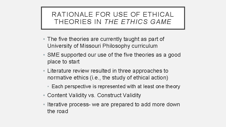 RATIONALE FOR USE OF ETHICAL THEORIES IN THE ETHICS GAME • The five theories