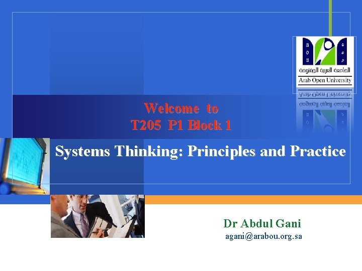 Welcome to T 205 P 1 Block 1 Systems Thinking: Principles and Practice Company