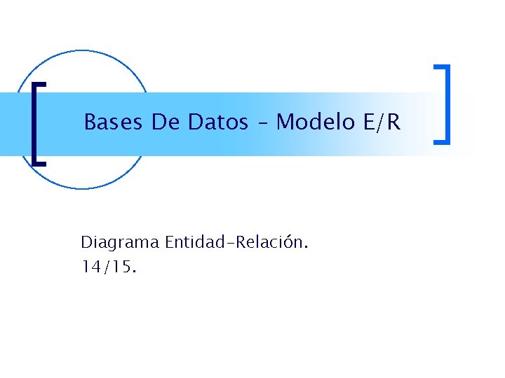 Modelado Er Bases De Datos Modelo ER Diagrama EntidadRelacin 1415