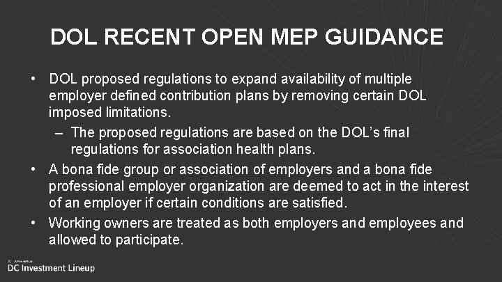 DOL RECENT OPEN MEP GUIDANCE • DOL proposed regulations to expand availability of multiple