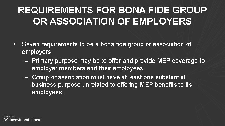 REQUIREMENTS FOR BONA FIDE GROUP OR ASSOCIATION OF EMPLOYERS • Seven requirements to be