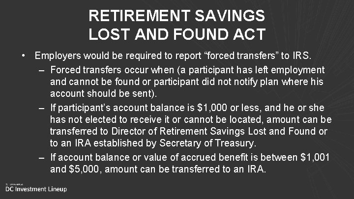 RETIREMENT SAVINGS LOST AND FOUND ACT • Employers would be required to report “forced