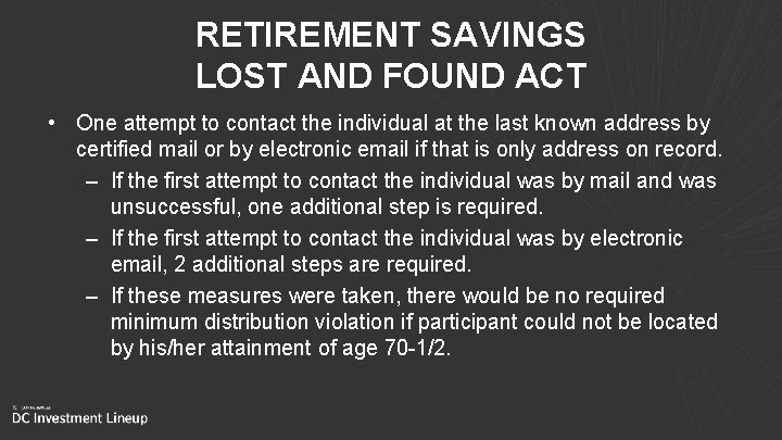 RETIREMENT SAVINGS LOST AND FOUND ACT • One attempt to contact the individual at