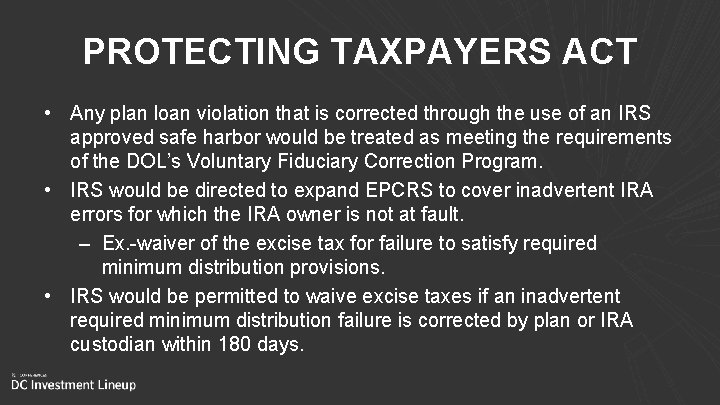 PROTECTING TAXPAYERS ACT • Any plan loan violation that is corrected through the use