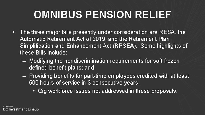 OMNIBUS PENSION RELIEF • The three major bills presently under consideration are RESA, the