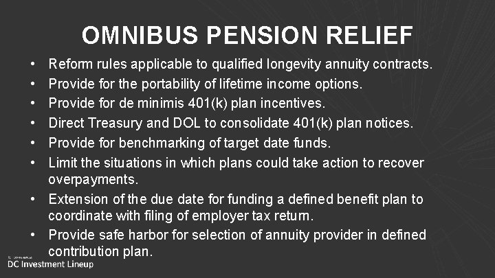 OMNIBUS PENSION RELIEF • • • Reform rules applicable to qualified longevity annuity contracts.