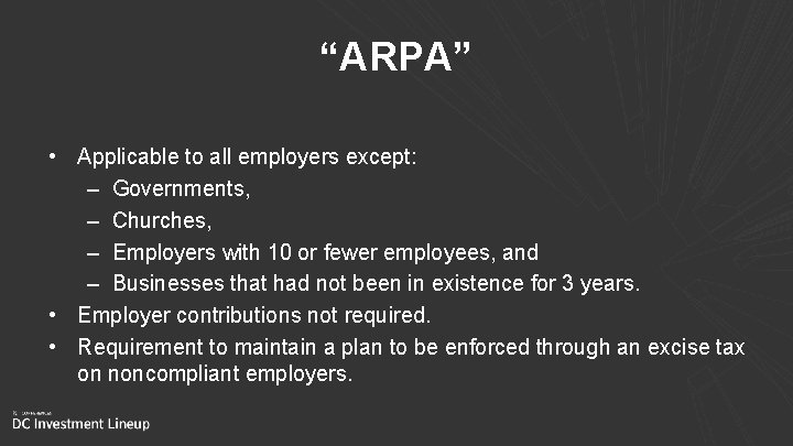 “ARPA” • Applicable to all employers except: – Governments, – Churches, – Employers with