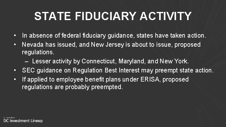 STATE FIDUCIARY ACTIVITY • In absence of federal fiduciary guidance, states have taken action.