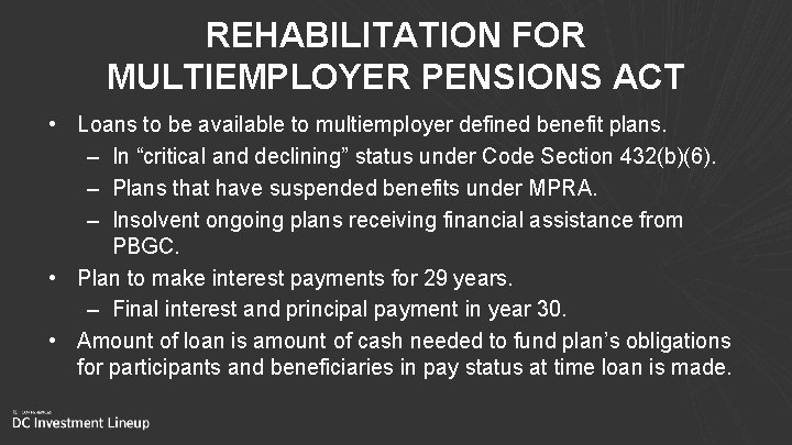 REHABILITATION FOR MULTIEMPLOYER PENSIONS ACT • Loans to be available to multiemployer defined benefit