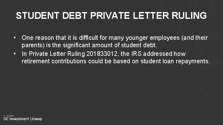 STUDENT DEBT PRIVATE LETTER RULING • One reason that it is difficult for many