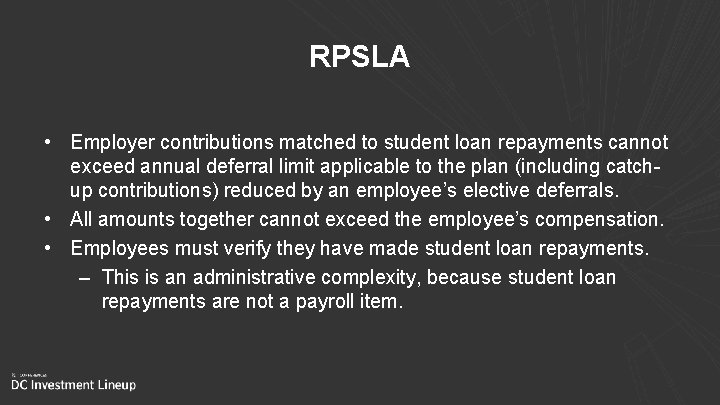 RPSLA • Employer contributions matched to student loan repayments cannot exceed annual deferral limit