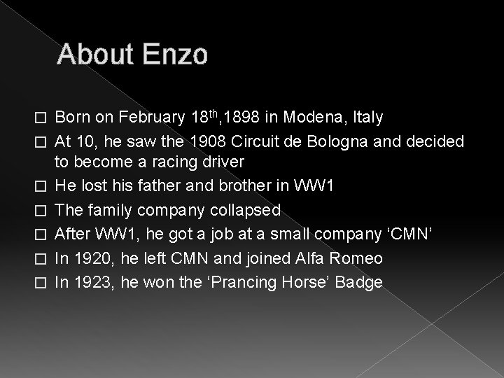About Enzo � � � � Born on February 18 th, 1898 in Modena,