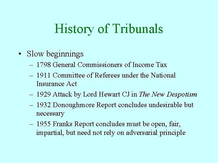 History of Tribunals • Slow beginnings – 1798 General Commissioners of Income Tax –