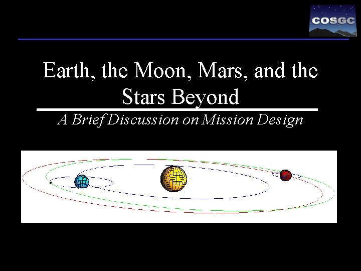 Earth, the Moon, Mars, and the Stars Beyond A Brief Discussion on Mission Design