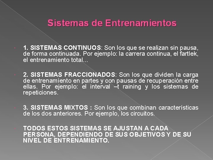 Sistemas de Entrenamientos 1. SISTEMAS CONTINUOS: Son los que se realizan sin pausa, de