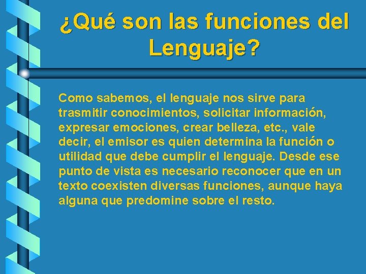 ¿Qué son las funciones del Lenguaje? Como sabemos, el lenguaje nos sirve para trasmitir