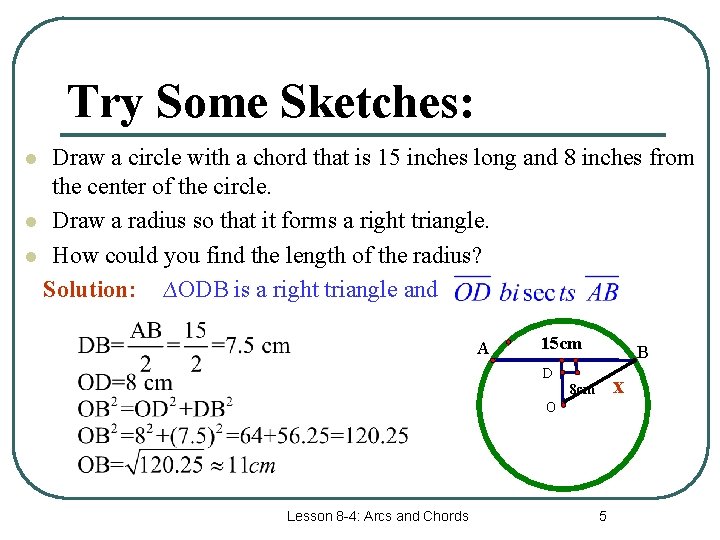Try Some Sketches: Draw a circle with a chord that is 15 inches long