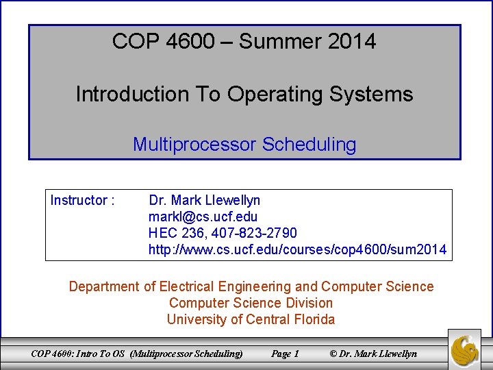 COP 4600 – Summer 2014 Introduction To Operating Systems Multiprocessor Scheduling Instructor : Dr.