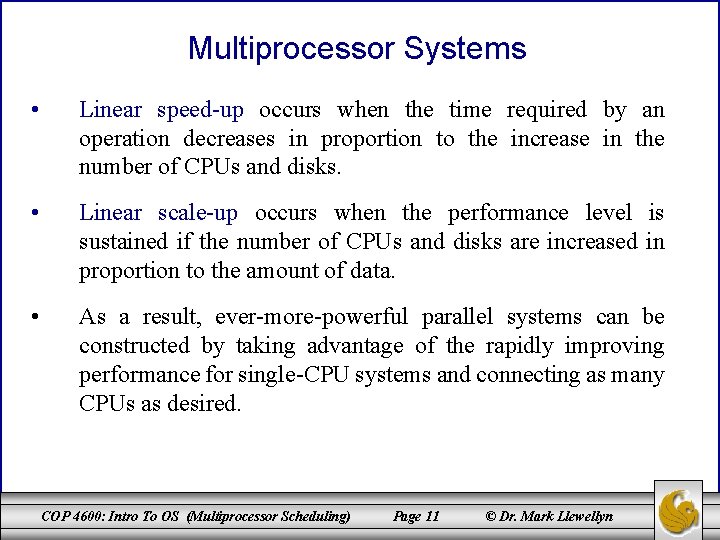Multiprocessor Systems • Linear speed-up occurs when the time required by an operation decreases