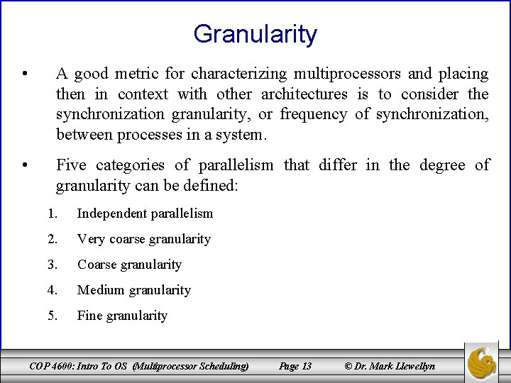 Granularity • A good metric for characterizing multiprocessors and placing then in context with