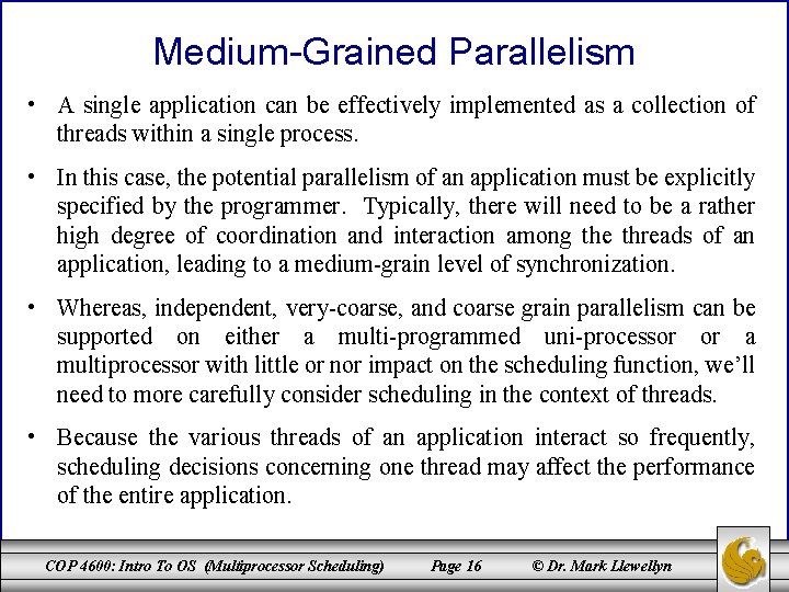 Medium-Grained Parallelism • A single application can be effectively implemented as a collection of