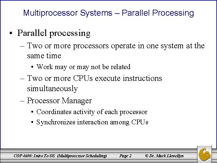 Multiprocessor Systems – Parallel Processing • Parallel processing – Two or more processors operate