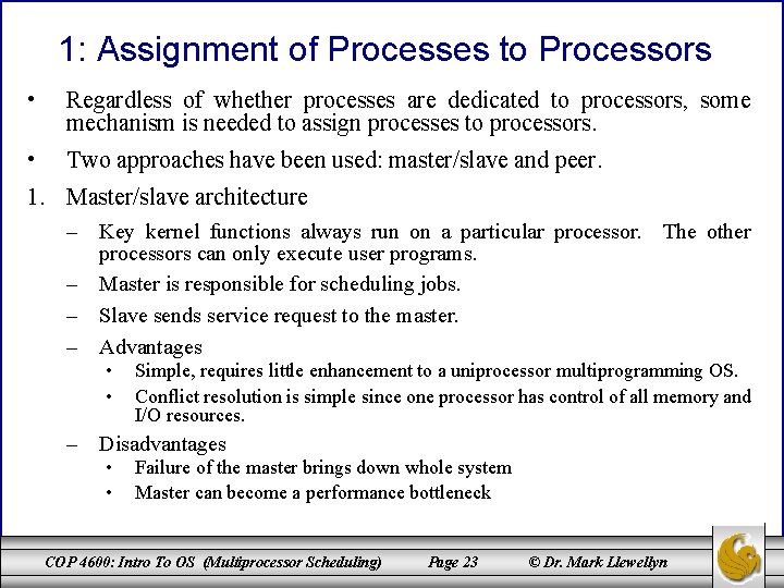 1: Assignment of Processes to Processors • Regardless of whether processes are dedicated to