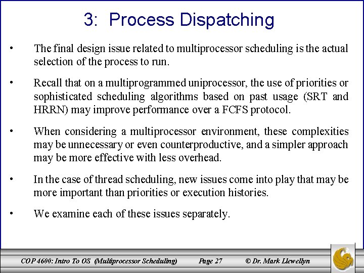 3: Process Dispatching • The final design issue related to multiprocessor scheduling is the