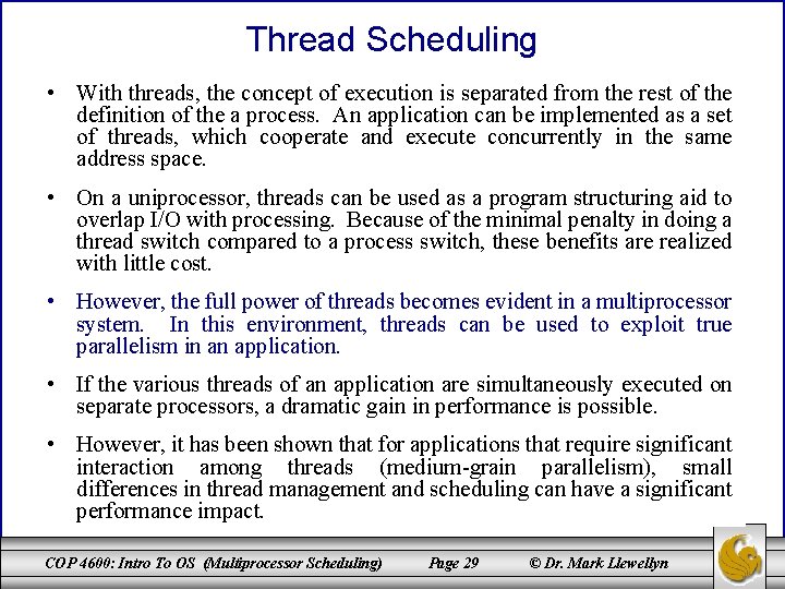 Thread Scheduling • With threads, the concept of execution is separated from the rest