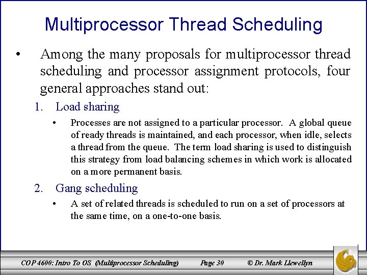 Multiprocessor Thread Scheduling • Among the many proposals for multiprocessor thread scheduling and processor