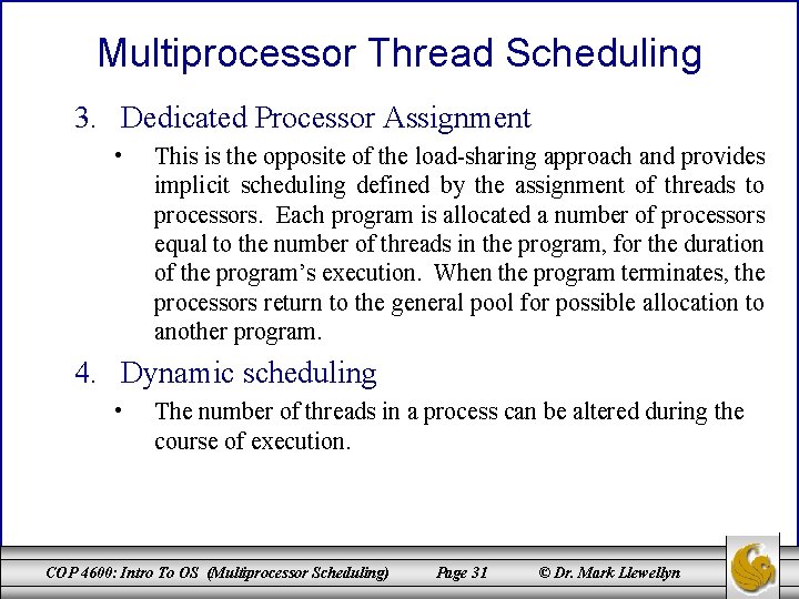 Multiprocessor Thread Scheduling 3. Dedicated Processor Assignment • This is the opposite of the