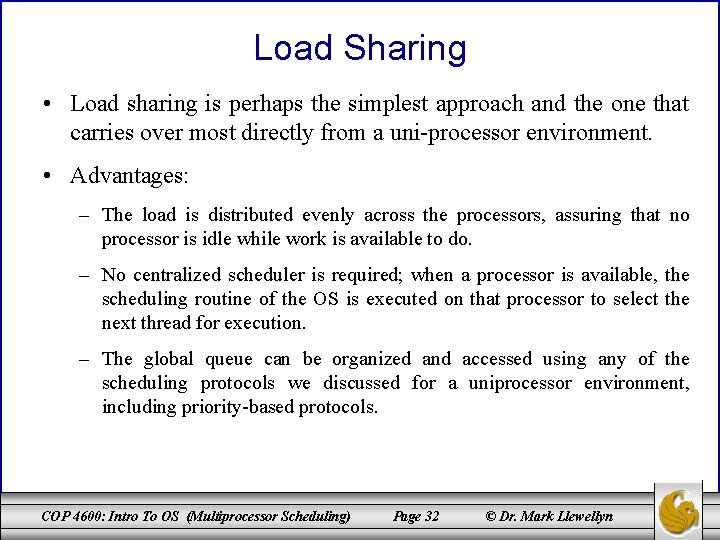 Load Sharing • Load sharing is perhaps the simplest approach and the one that
