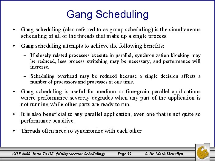 Gang Scheduling • Gang scheduling (also referred to as group scheduling) is the simultaneous
