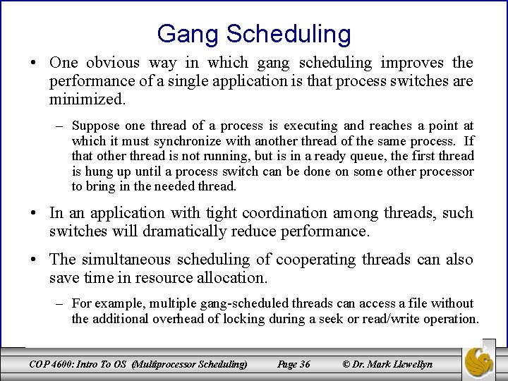 Gang Scheduling • One obvious way in which gang scheduling improves the performance of