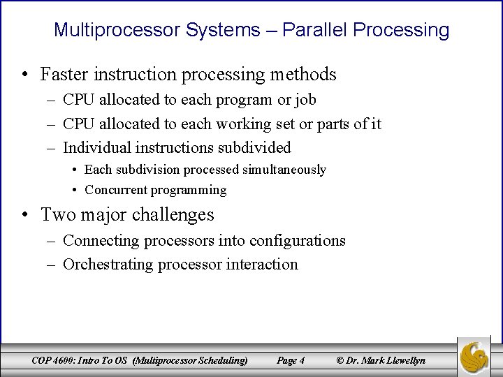 Multiprocessor Systems – Parallel Processing • Faster instruction processing methods – CPU allocated to