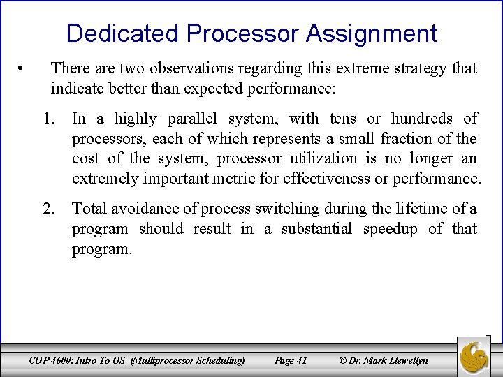 Dedicated Processor Assignment • There are two observations regarding this extreme strategy that indicate