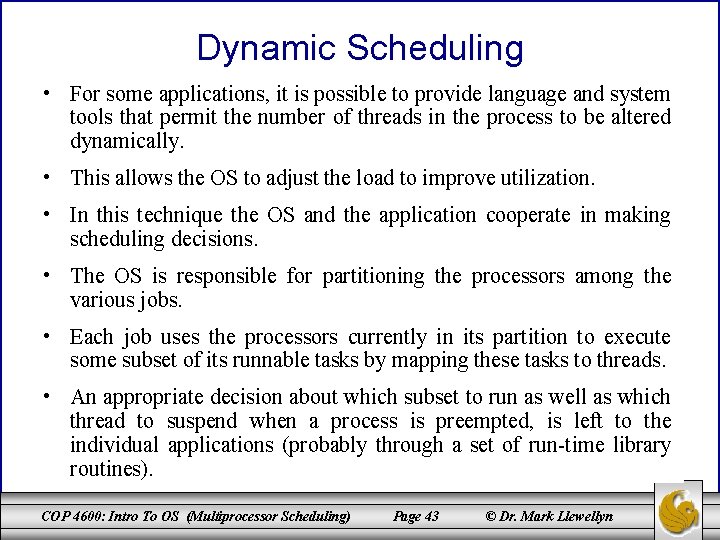 Dynamic Scheduling • For some applications, it is possible to provide language and system