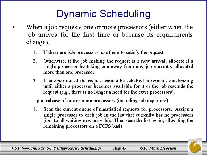 Dynamic Scheduling • When a job requests one or more processors (either when the