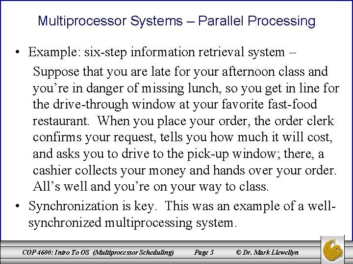 Multiprocessor Systems – Parallel Processing • Example: six-step information retrieval system – Suppose that