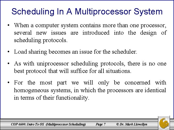 Scheduling In A Multiprocessor System • When a computer system contains more than one