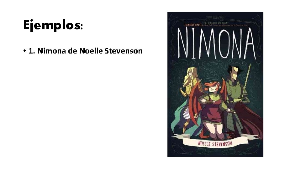 Ejemplos: • 1. Nimona de Noelle Stevenson 