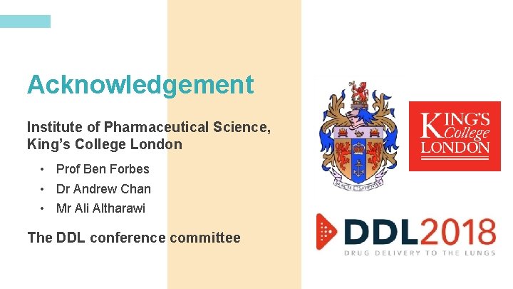 Acknowledgement Institute of Pharmaceutical Science, King’s College London • Prof Ben Forbes • Dr Acknowledgement Institute of Pharmaceutical Science, King’s College London • Prof Ben Forbes • Dr