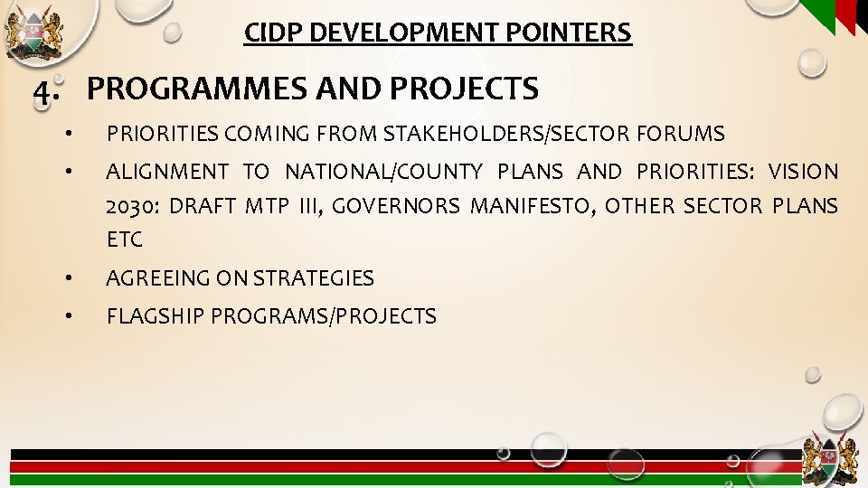 CIDP DEVELOPMENT POINTERS 4. PROGRAMMES AND PROJECTS • PRIORITIES COMING FROM STAKEHOLDERS/SECTOR FORUMS •