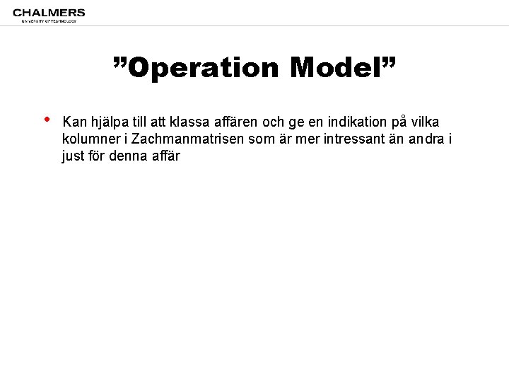 ”Operation Model” • Kan hjälpa till att klassa affären och ge en indikation på