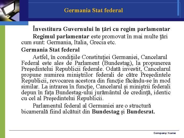 Germania Stat federal Învestitura Guvernului în ţări cu regim parlamentar Regimul parlamentar este promovat