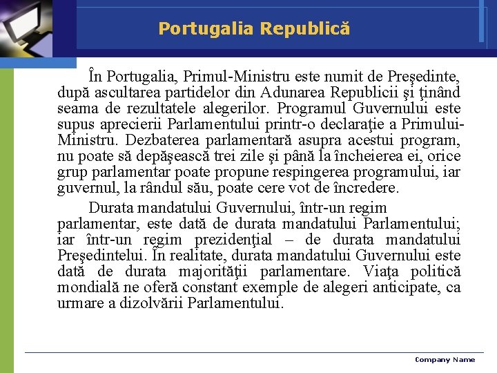 Portugalia Republică În Portugalia, Primul-Ministru este numit de Preşedinte, după ascultarea partidelor din Adunarea