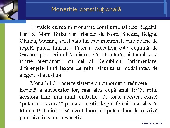 Monarhie constituțională În statele cu regim monarhic constituțional (ex: Regatul Unit al Marii Britanii