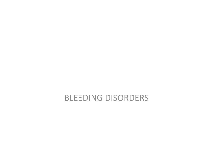 BLEEDING DISORDERS 