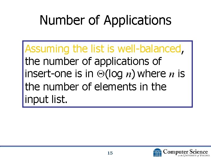 Number of Applications Assuming the list is well-balanced, the number of applications of insert-one