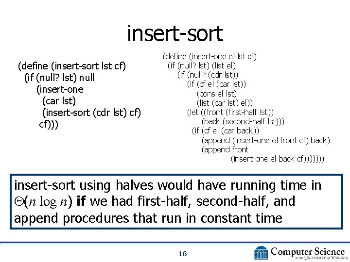 insert-sort (define (insert-sort lst cf) (if (null? lst) null (insert-one (car lst) (insert-sort (cdr